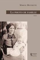 Couverture du livre « La photo de famille » de Marcel Moussette aux éditions Levesque Editeur