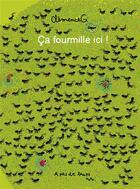 Couverture du livre « Ça fourmille ici ! » de Clemence G. aux éditions A Pas De Loups