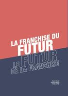 Couverture du livre « La franchise du futur » de Andre Combe et Paulo Cesar Mauro aux éditions France Consulting