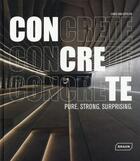 Couverture du livre « Concrete ; pure, strong, surprising » de Chris Van Uffelen aux éditions Braun