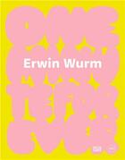 Couverture du livre « Erwin Wurm :one minute forever » de Jerome Sans et Andrej Dolinka et Maja Kolaric aux éditions Hatje Cantz