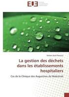 Couverture du livre « La gestion des dechets dans les etablissements hospitaliers » de Jean-Francois Nelson aux éditions Editions Universitaires Europeennes