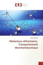 Couverture du livre « Materiaux refractaires. Comportement thermomecanique » de Belaid Amrane aux éditions Editions Universitaires Europeennes