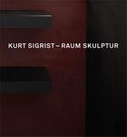 Couverture du livre « Kurt sigrist: raum skulptur /allemand » de Beat Stutzer aux éditions Scheidegger