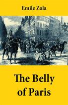 Couverture du livre « The Belly of Paris (also known as: The Fat and The Thin) » de Émile Zola aux éditions E-artnow