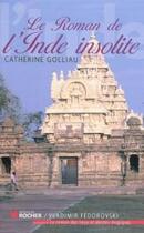 Couverture du livre « Le roman de l'Inde insolite » de Catherine Golliau aux éditions Rocher
