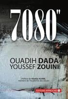 Couverture du livre « 7080'' ; d'après une histoire vraie » de Youssef Zouini et Ouadih Dada aux éditions Approches