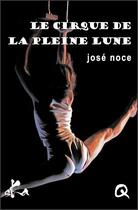 Couverture du livre « Le cirque de la pleine lune » de Jose Noce aux éditions Ska