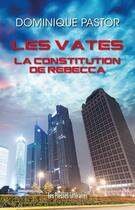 Couverture du livre « Les Vates t.2 ; la constitution de Rebecca » de Dominique Pastor aux éditions Presses Litteraires