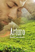 Couverture du livre « Arturo » de Daniel Lacouture aux éditions Sydney Laurent