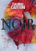 Couverture du livre « Noir » de Caroline Carton aux éditions Bookelis