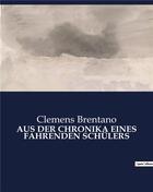 Couverture du livre « Aus der chronika eines fahrenden schulers » de Clemens Brentano aux éditions Culturea