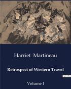 Couverture du livre « Retrospect of Western Travel : Volume I » de Harriet Martineau aux éditions Culturea