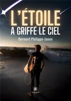 Couverture du livre « L'etoile a griffe le ciel » de Bernard Philippe-Jan aux éditions Le Lys Bleu