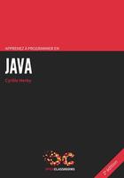 Couverture du livre « Apprenez à programmer en java (2e édition) » de Cyrille Herby aux éditions Openclassrooms