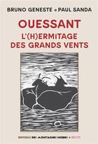 Couverture du livre « Ouessant : l'(h)ermitage des grands vents » de Bruno Geneste et Paul Sanda aux éditions Montagnes Noires