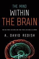 Couverture du livre « The Mind within the Brain: How We Make Decisions and How those Decisio » de Redish A David aux éditions Oxford University Press Usa