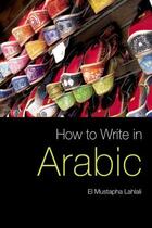 Couverture du livre « How to Write in Arabic » de Lahlali El Mustapha aux éditions Edinburgh University Press