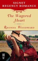 Couverture du livre « The Wagered Heart » de Woodward Rhonda aux éditions Penguin Group Us