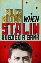 Couverture du livre « When Stalin Robbed a Bank » de Giles Milton aux éditions Murray John Digital
