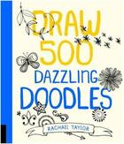 Couverture du livre « Draw 500 dazzling doodles » de Taylor aux éditions Quarry
