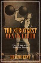 Couverture du livre « The Strongest Men on Earth » de Kent Graeme aux éditions Biteback Publishing Digital
