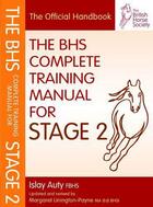 Couverture du livre « BHS COMPLETE TRAINING MANUAL FOR STAGE 2 » de Auty Islay aux éditions Quiller Books Digital