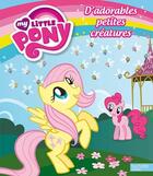 Couverture du livre « My Little Pony ; d'adorables petites créatures » de  aux éditions Hachette