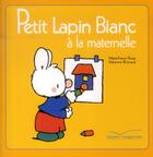 Couverture du livre « Petit Lapin Blanc ; à la maternelle » de Marie-France Floury et Fabienne Boisnard aux éditions Gautier Languereau