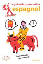 Couverture du livre « Le guide de conversation Routard : espagnol » de Collectif Hachette aux éditions Hachette Tourisme
