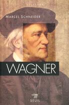 Couverture du livre « Wagner » de Marcel Schneider aux éditions Points
