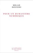 Couverture du livre « Pour un humanisme numérique » de Milad Doueihi aux éditions Seuil