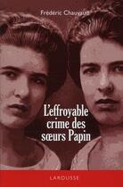 Couverture du livre « L'effroyable crime des soeurs Papin » de Frederic Chauvaud aux éditions Larousse