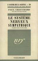 Couverture du livre « Le systeme nerveux sympathique - la regulation nerveuse de l'activite viscerale » de Paul Chauchard aux éditions Gallimard