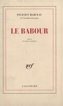 Couverture du livre « Le babour - piece en deux parties » de Felicien Marceau aux éditions Gallimard