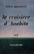 Couverture du livre « La Croisiere D'Anahita » de Louis Bernicot aux éditions Gallimard