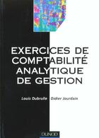 Couverture du livre « Exercices De Comptabilite Analytique De Gestion » de Louis Dubrulle et Didier Jourdain aux éditions Dunod