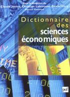 Couverture du livre « Dictionnaire des sciences économiques » de Christian Labrousse et Damien Gaumont et Daniel Vitry et Claude Jessua aux éditions Puf