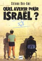 Couverture du livre « Quel avenir pour israel » de Shlomo Ben-Ami aux éditions Puf