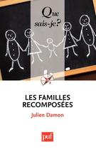 Couverture du livre « Les familles recomposées » de Julien Damon aux éditions Que Sais-je ?