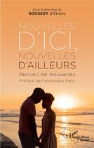 Couverture du livre « Nouvelles d'ici, nouvelles d'ailleurs » de Soussoy D'Ebene aux éditions L'harmattan