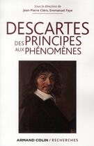 Couverture du livre « Descartes ; des principes aux phénomènes » de Jean-Pierre Clero aux éditions Armand Colin