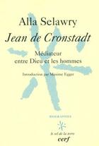 Couverture du livre « Jean de Cronstadt ; médiateur entre dieu et les hommes » de Alla Selawry aux éditions Cerf