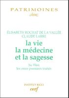 Couverture du livre « La vie, la médecine et la sagesse » de Claude Larre et Elisabeth Rochat De La Vallee aux éditions Cerf