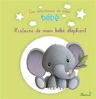 Couverture du livre « Histoire de mon bébé éléphant » de Elen Lescoat et Ghislaine Biondi aux éditions Fleurus