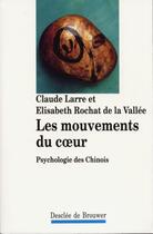 Couverture du livre « Les mouvements du coeur - psychologie des chinois » de Rochat De La Vallee aux éditions Desclee De Brouwer