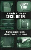 Couverture du livre « La malédiction du Cecil hotel : meurtres en série, suicides et morts violentes à Los Angeles » de Sonya Lwu aux éditions Robert Laffont