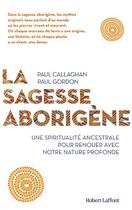 Couverture du livre « La sagesse aborigène » de Paul Callaghan et Paul Gordon aux éditions Robert Laffont