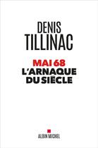 Couverture du livre « Mai 68 ; l'arnaque du siècle » de Denis Tillinac aux éditions Albin Michel