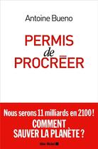 Couverture du livre « Permis de procréer » de Antoine Bueno aux éditions Albin Michel